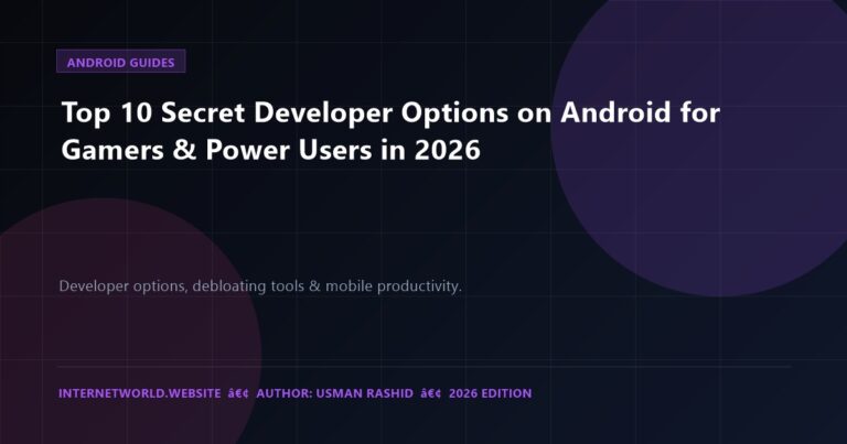 Top 10 Secret Developer Options on Android for Gamers & Power Users in 2026
